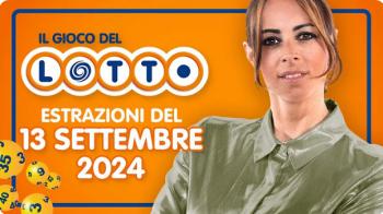 LOTTO - ESTRAZIONE IN DIRETTA DEL 13 SETTEMBRE